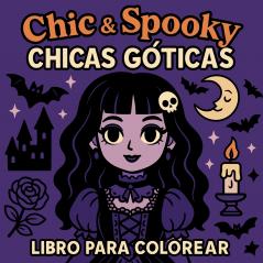 Chic & Spooky - Chicas Góticas - Libro para Colorear