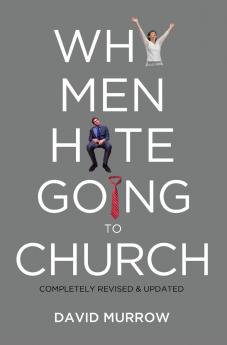 The Why Men Hate Going to Church (Revised Updated)