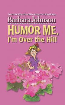 Humor Me I'm Over the Hill