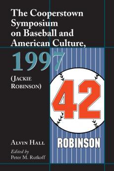 The Cooperstown Symposium on Baseball and American Culture 1997 (Jackie Robinson)