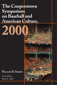 The Cooperstown Symposium on Baseball and American Culture 2000