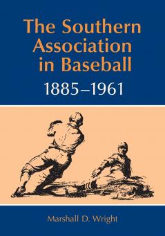 The Southern Association in Baseball 1885-1961