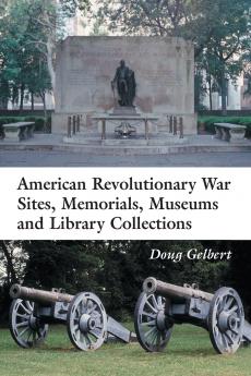 American Revolutionary War Sites Memorials Museums and Library Collections