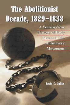 The Abolitionist Decade 1829-1838