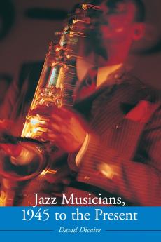 Jazz Musicians 1945 to the Present