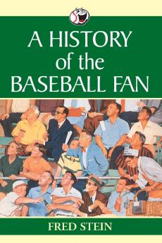 A History of the Baseball Fan