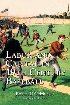 Labor and Capital in 19th Century Baseball