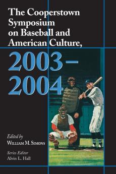 The Cooperstown Symposium on Baseball and American Culture 2003-2004