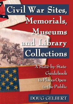 Civil War Sites Memorials Museums and Library Collections