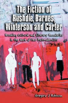 The Fiction of Rushdie Barnes Winterson and Carter