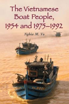 The Vietnamese Boat People 1954 and 1975-1992