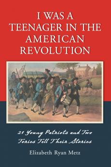 I Was a Teenager in the American Revolution