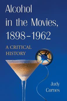 Alcohol in the Movies 1898-1962