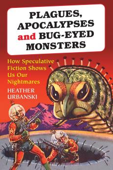 Plagues Apocalypses and Bug-Eyed Monsters