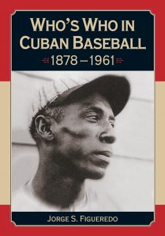 Who's Who in Cuban Baseball 1878-1961