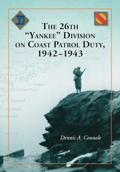 The 26th Yankee Division on Coast Patrol Duty 1942-1943