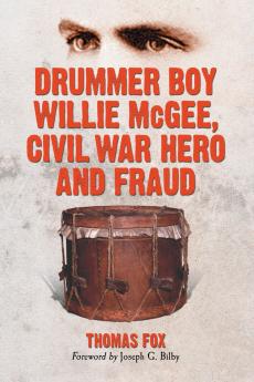 Drummer Boy Willie McGee Civil War Hero and Fraud