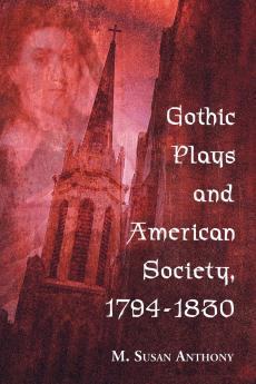Gothic Plays and American Society 1794-1830