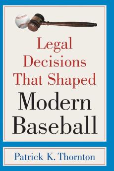 Legal Decisions That Shaped Modern Baseball