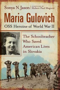 Maria Gulovich OSS Heroine of World War II