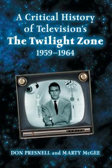 A Critical History of Television's The Twilight Zone 1959-1964