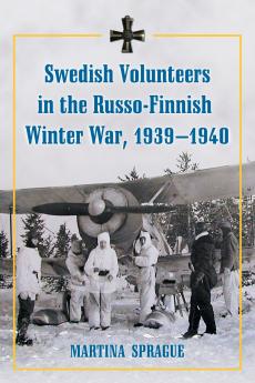 Swedish Volunteers in the Russo-Finnish Winter War 1939-1940