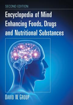 Encyclopedia of Mind Enhancing Foods Drugs and Nutritional Substances 2d ed.