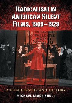 Radicalism in American Silent Films 1909-1929