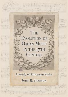 The Evolution of Organ Music in the 17th Century