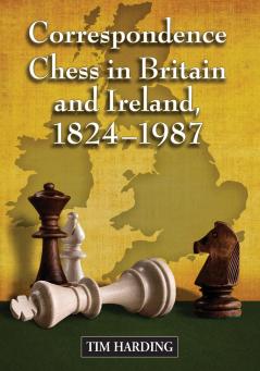 Correspondence Chess in Britain and Ireland 1824-1987