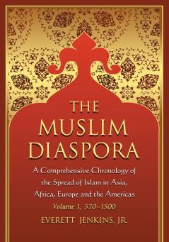 The Muslim Diaspora (Volume 1 570-1500)