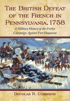 The British Defeat of the French in Pennsylvania 1758