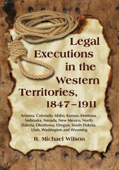 Legal Executions in the Western Territories 1847-1911