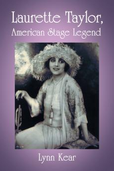 Laurette Taylor American Stage Legend