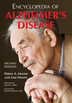 Encyclopedia of Alzheimer's Disease; With Directories of Research Treatment and Care Facilities 2d ed.