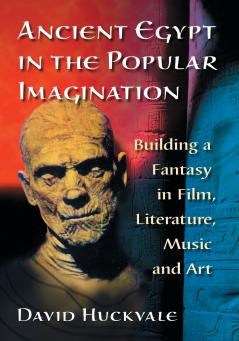 Ancient Egypt in the Popular Imagination