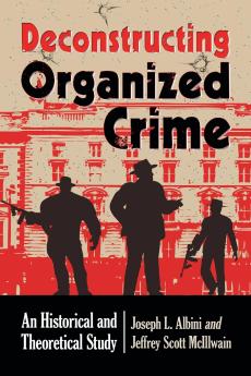 Deconstructing Organized Crime