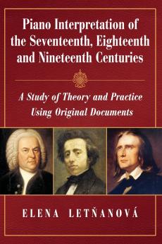 Piano Interpretation of the Seventeenth Eighteenth and Nineteenth Centuries
