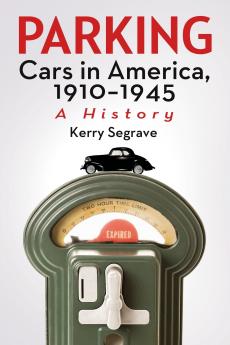 Parking Cars in America 1910-1945