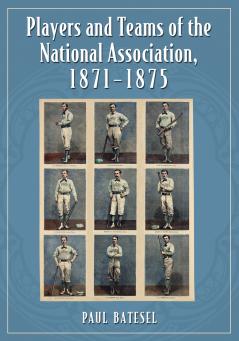 Players and Teams of the National Association 1871-1875
