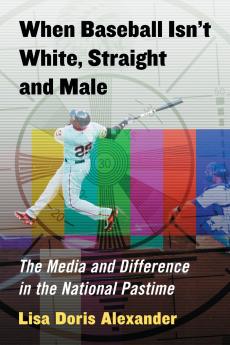 When Baseball Isn't White Straight and Male