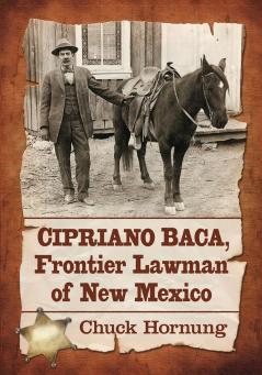 Cipriano Baca Frontier Lawman of New Mexico