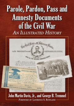 Parole Pardon Pass and Amnesty Documents of the Civil War