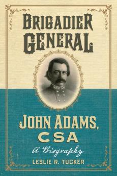 Brigadier General John Adams CSA