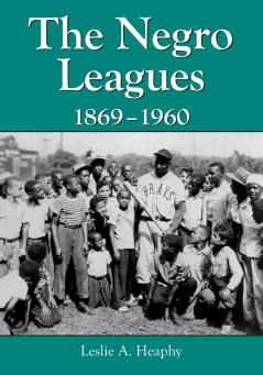The Negro Leagues 1869-1960