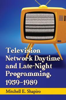 Television Network Daytime and Late-Night Programming 1959-1989