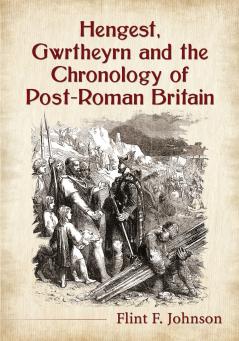 Hengest Gwrtheyrn and the Chronology of Post-Roman Britain