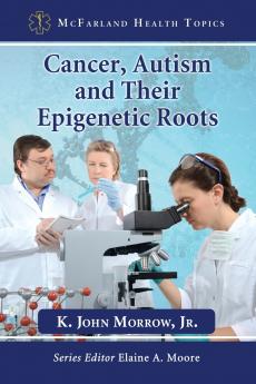 Cancer Autism and Their Epigenetic Roots