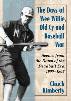 The Days of Wee Willie Old Cy and Baseball War