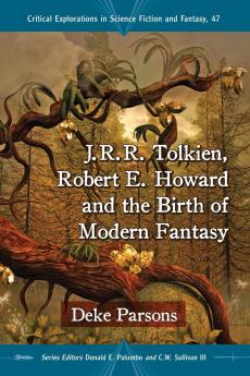 J.R.R. Tolkien Robert E. Howard and the Birth of Modern Fantasy